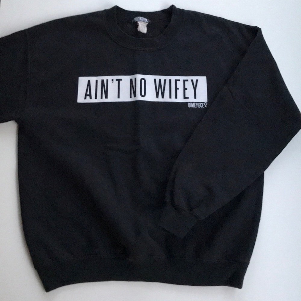 Dimepiece “Ain’t No Wifey” Crewneck Sweatshirt